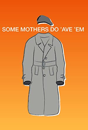 Watch Full Tvshow :Some Mothers Do Ave Em (19731978)