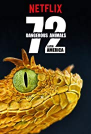 Watch Full Tvshow :72 Dangerous Animals: Latin America (2017)
